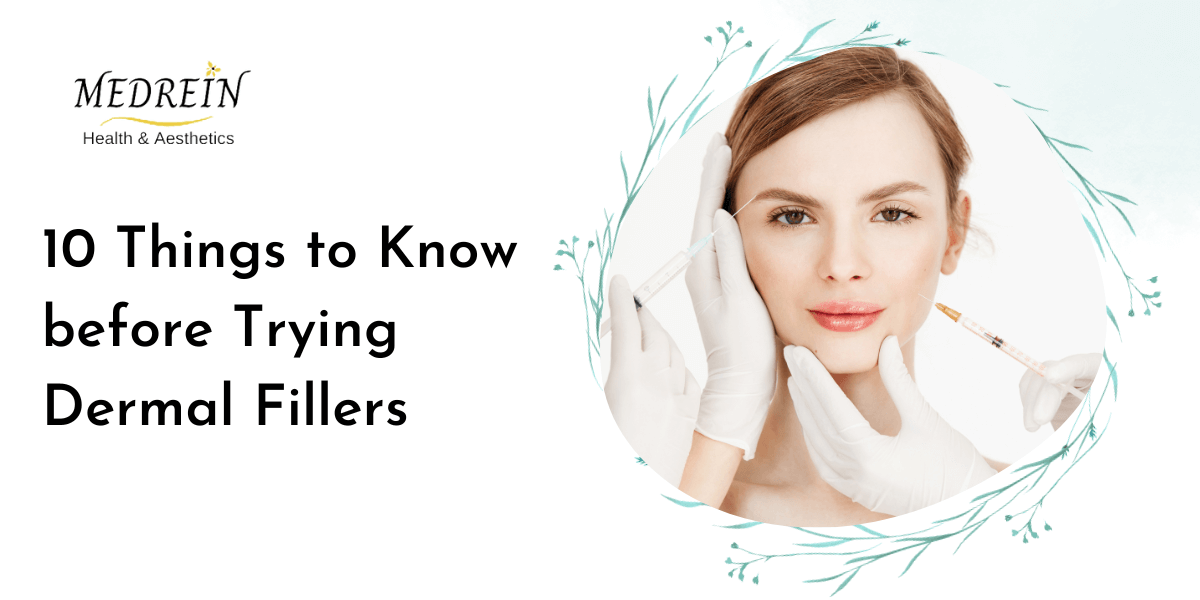 10 Things to Know before Trying Dermal Fillers