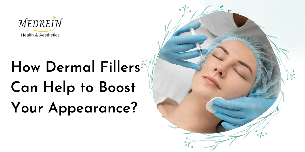 How Dermal Fillers Can Help to Boost Your Appearance?